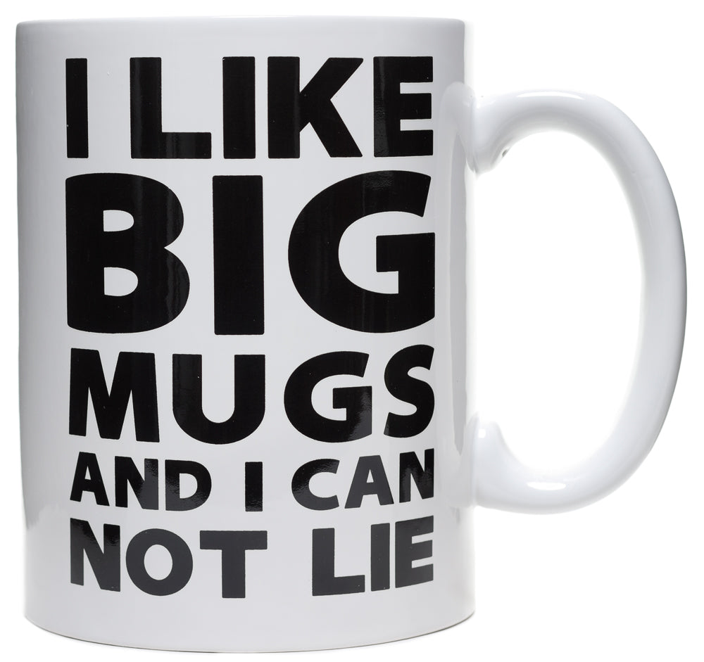 I Like Big MugsGigantic Coffee Mug